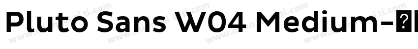 Pluto Sans W04 Medium字体转换